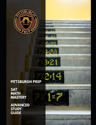Pittsburgh Prep SAT Math Mastery: Advanced Study Guide and Practice Exercises by Kim Ed M., Sunghoon