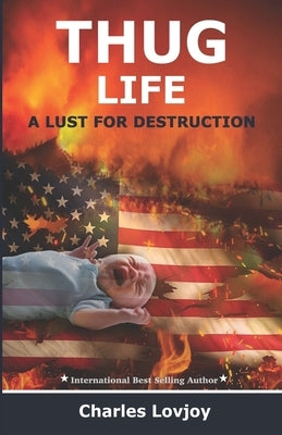 Thug Life: A Lust for Destruction by Lovjoy, Charles