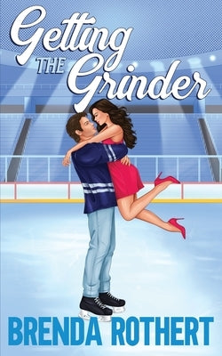 Getting the Grinder by Rothert, Brenda