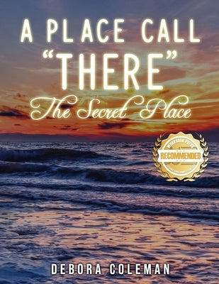 A Place Call There: The Secret Place by Coleman, Debora