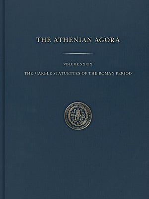 The Marble Statuettes of the Roman Period by Martens, Brian