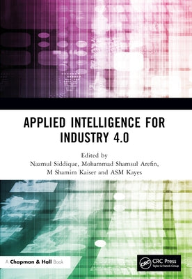 Applied Intelligence for Industry 4.0 by Siddique, Nazmul