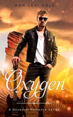 Oxygen: A Rockstar Romance Series by Cole, Ann Lexi