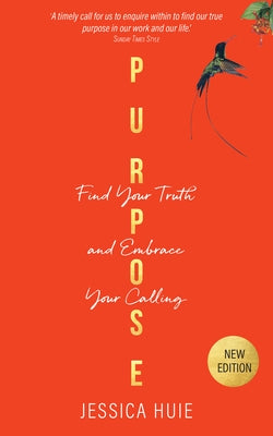 Purpose (Revised Edition): Find Your Truth and Embrace Your Calling by Huie, Jessica