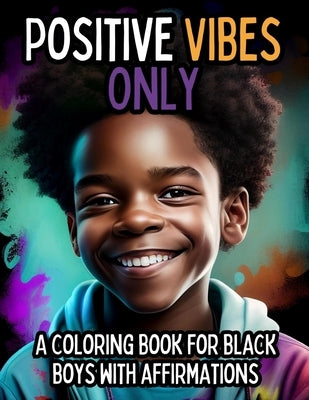 Positive Vibes Only: A Coloring Book for Black Boys with Positive Affirmations by Press, Envision Global