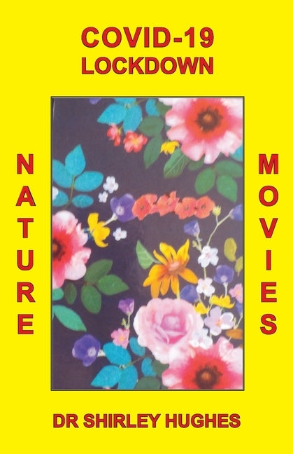 Covid-19 Lockdown Nature Movies by Hughes, Shirley