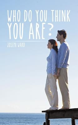 Who Do You Think You Are? by Ward, Joseph