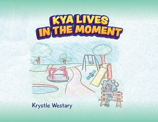 Kya Lives in the Moment by Westary, Krystle