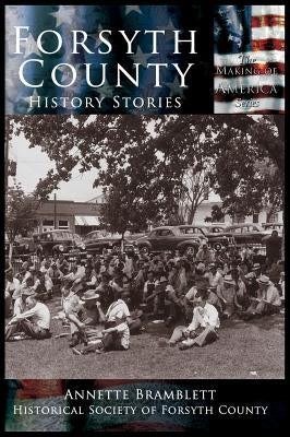 Forsyth County: History Stories by Bramblette, Annette
