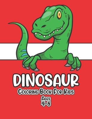 Dinosaur Coloring Book for Kids Ages 4-8: Funny and Easy Dinosaur Coloring Book for Kids, Boys, Girls, Toddlers, Children, Preschool - Great Gift for by Publishing, Love Linda