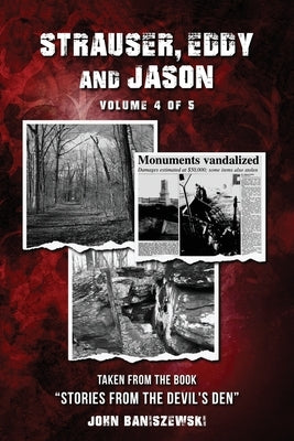 Strauser, Eddy, and Jason: Taken from the Book "Stories from the Devil's Den" by Baniszewski, John