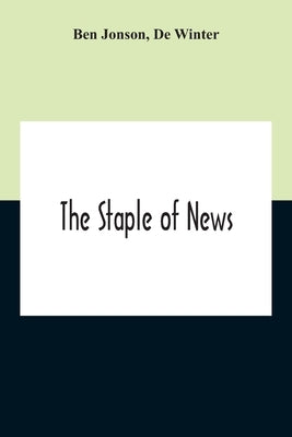 The Staple Of News by Jonson, Ben