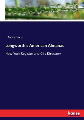 Longworth's American Almanac: New-York Register and City Directory by Anonymous