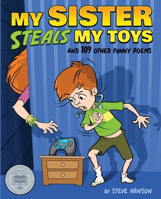 My Sister Steals My Toys: And 109 Other Funny Poems by Hanson, Steve