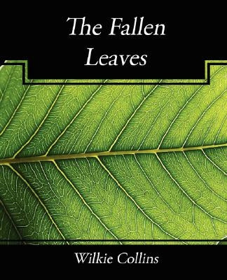 The Fallen Leaves by Collins, Wilkie