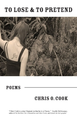 To Lose & To Pretend by Cook, Chris O.