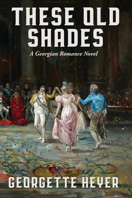 These Old Shades by Heyer, Georgette