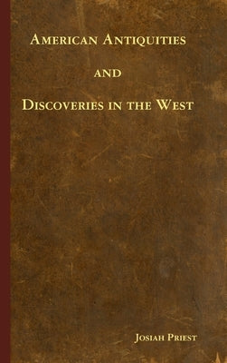 American Antiquities and Discoveries in the West by Priest, Josiah