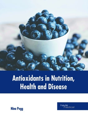 Antioxidants in Nutrition, Health and Disease by Pegg, Nina