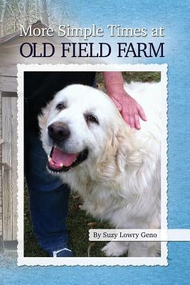 More Simple Times at Old Field Farm by Geno, Suzy Lowry