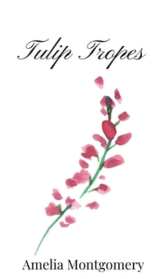 Tulip Tropes by Montgomery, Amelia