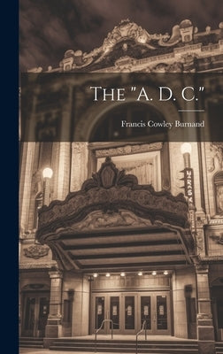 The "A. D. C." by Burnand, Francis Cowley