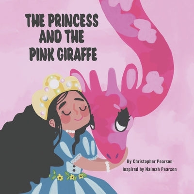 The Princess and the Pink Giraffe by Pearson, Christopher
