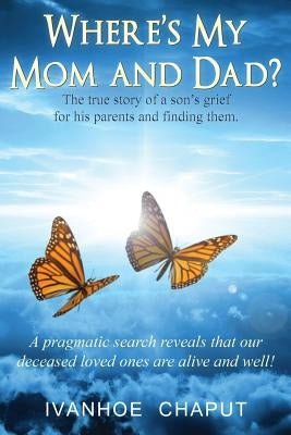 Where's My Mom And Dad? by Chaput, Ivanhoe