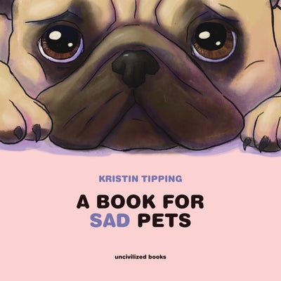 A Book for Sad Pets by Tipping, Kristin