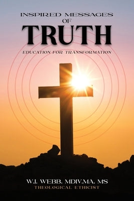 Inspired Messages of Truth by Webb, W. J.