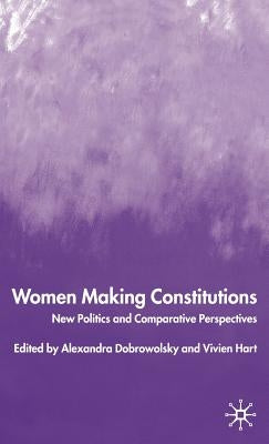 Women Making Constitutions: New Politics and Comparative Perspectives by Dobrowolsky, A.
