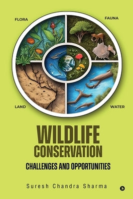 Wildlife Conservation: Challenges and Opportunities by Suresh Chandra Sharma