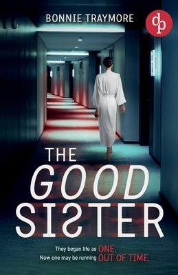 The Good Sister A gripping mind-bending domestic thriller by Traymore, Bonnie
