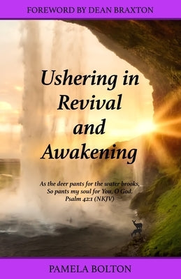 Ushering in Revival and Awakening by Braxton, Dean