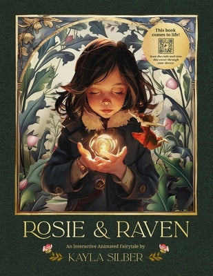 Rosie & Raven: An Animated Interactive Fairytale by Silber, Kayla