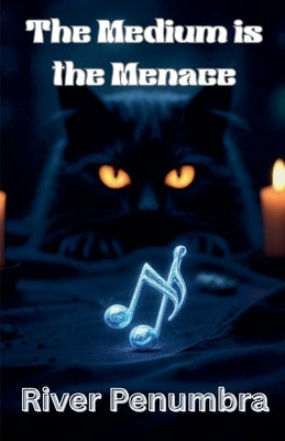 The Medium is the Menace by Penumbra, River