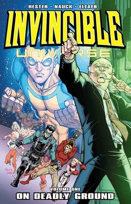 Invincible Universe, Volume 1: On Deadly Ground by Hester, Phil