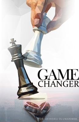 Game Changer by Oluwanimbe, Akinsiku