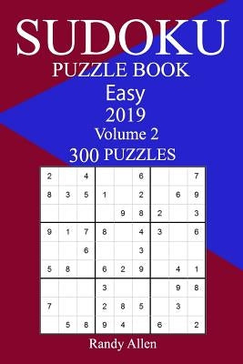 300 Easy Sudoku Puzzle Book 2019 by Allen, Randy