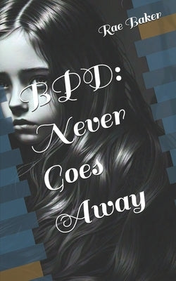 Bpd: Never Goes Away by Baker, Rae