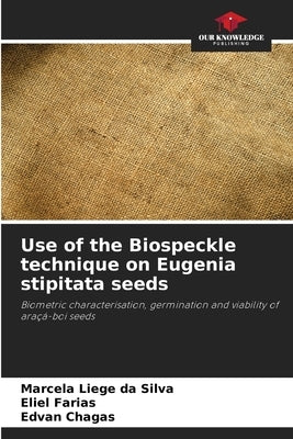 Use of the Biospeckle technique on Eugenia stipitata seeds by Silva, Marcela Liege Da