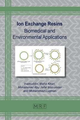 Ion Exchange Resins: Biomedical and Environmental Applications by Inamuddin