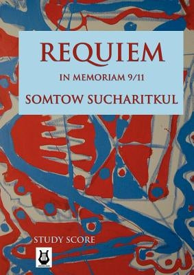 Requiem: In Memoriam 9/11 (Study Score) by Sucharitkul, Somtow