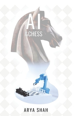 AI & Chess by Shah, Arya