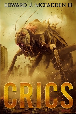 Crics: A Cryptid Thriller by McFadden, Edward J., III