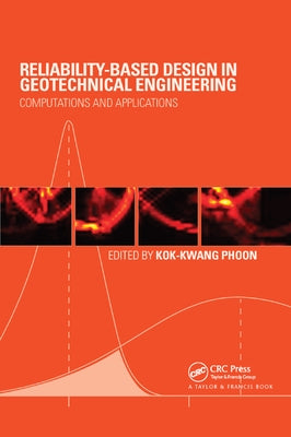 Reliability-Based Design in Geotechnical Engineering: Computations and Applications by Phoon, Kok-Kwang