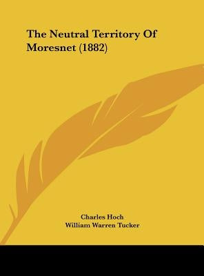 The Neutral Territory of Moresnet (1882) by Hoch, Charles