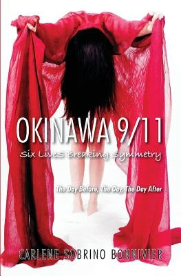Okinawa 9/11: Six Lives Breaking Symmetry by Bonnivier, Carlene Sobrino