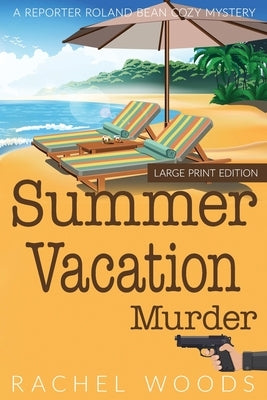 Summer Vacation Murder: Large Print Edition by Woods, Rachel