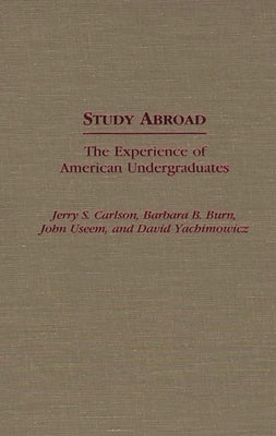 Study Abroad: The Experience of American Undergraduates by Carlson, Jerry S.